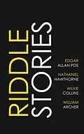 E-Book (epub) Riddle Stories von Edgar Allan Poe, Wilkie Collins, Nathaniel Hawthorne