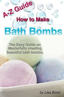 E-Book (epub) A-Z Guide How to Make Bath Bombs von Lisa Bond