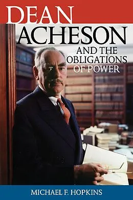 ePUB Dean Acheson and the Obligations of Power von Michael F. Hopkins