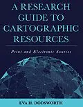 E-Book (epub) A Research Guide to Cartographic Resources von Eva H. Dodsworth