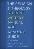 E-Book (epub) The Religion and Theology Student Writer's Manual and Reader's Guide von Joel Hopko, Gregory M. Scott, Stephen M. Garrison