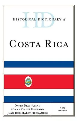 E-Book (epub) Historical Dictionary of Costa Rica von David Diaz-Arias, Ronny Viales Hurtado, Juan José Marín Hernández