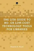 E-Book (epub) The LITA Guide to No- or Low-Cost Technology Tools for Libraries von Breanne A. Kirsch