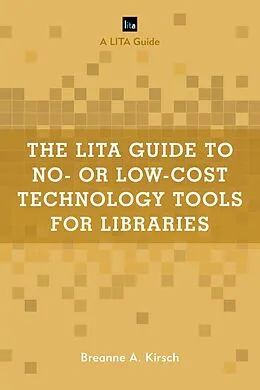 E-Book (epub) The LITA Guide to No- or Low-Cost Technology Tools for Libraries von Breanne A. Kirsch