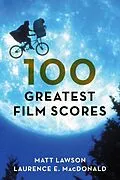 E-Book (epub) 100 Greatest Film Scores von Matt Lawson, Laurence MacDonald