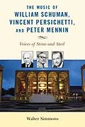 E-Book (epub) The Music of William Schuman, Vincent Persichetti, and Peter Mennin von Walter Simmons