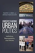 E-Book (epub) Understanding Urban Politics von Timothy B. Krebs, Arnold Fleischmann