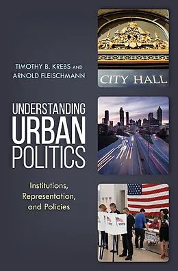 E-Book (epub) Understanding Urban Politics von Timothy B. Krebs, Arnold Fleischmann