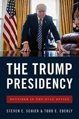 E-Book (epub) The Trump Presidency von Steven E. Schier, Todd E. Eberly