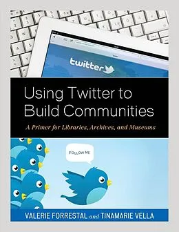 E-Book (epub) Using Twitter to Build Communities von Valerie Forrestal, Tinamarie Vella