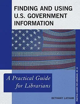E-Book (epub) Finding and Using U.S. Government Information von Bethany Latham