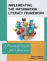Kartonierter Einband (Kt) Implementing the Information Literacy Framework von Dave Harmeyer, Janice J. Baskin