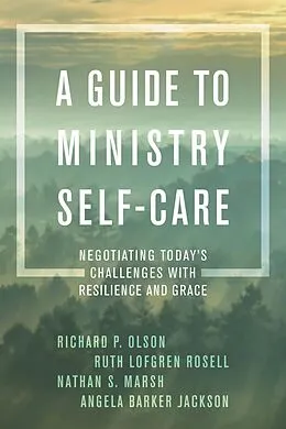 E-Book (epub) A Guide to Ministry Self-Care von Richard P. Olson, Ruth Lofgren Rosell, Nathan S. Marsh