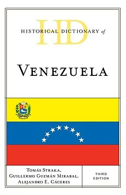 E-Book (epub) Historical Dictionary of Venezuela von Tomás Straka, Guillermo Guzmán Mirabal, Alejandro E. Cáceres