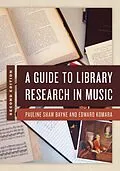 E-Book (epub) A Guide to Library Research in Music von Pauline Shaw Bayne, Edward Komara