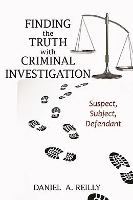 E-Book (epub) Finding the Truth with Criminal Investigation von Daniel A. Reilly