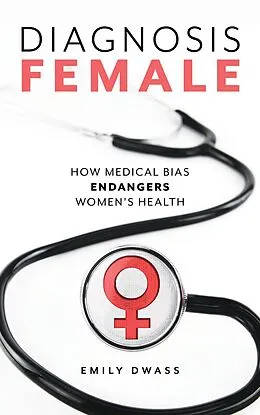 E-Book (epub) Diagnosis Female von Emily Dwass