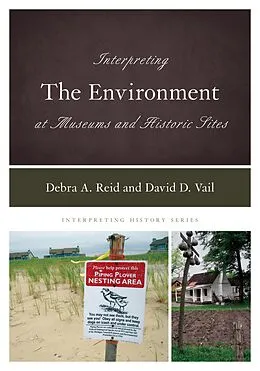 E-Book (epub) Interpreting the Environment at Museums and Historic Sites von Debra A. Reid, David D. Vail