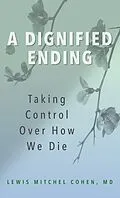 E-Book (epub) A Dignified Ending von Lewis M. Cohen Md