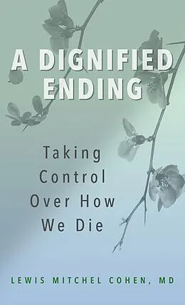 E-Book (epub) A Dignified Ending von Lewis M. Cohen Md