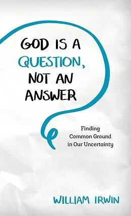 E-Book (epub) God Is a Question, Not an Answer von William Irwin