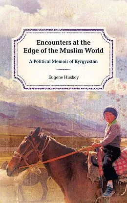 E-Book (epub) Encounters at the Edge of the Muslim World von Eugene Huskey