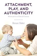 E-Book (epub) Attachment, Play, and Authenticity von Steven Tuber