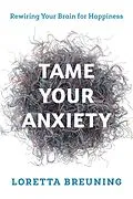 E-Book (epub) Tame Your Anxiety von Loretta Graziano Breuning