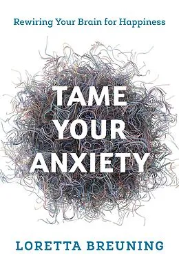 E-Book (epub) Tame Your Anxiety von Loretta Graziano Breuning
