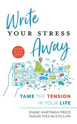 E-Book (epub) Write Your Stress Away von Diane Hartingh Price, Susan Ives McCollum