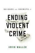 E-Book (epub) Science and Secrets of Ending Violent Crime von Irvin Waller