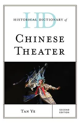E-Book (epub) Historical Dictionary of Chinese Theater von Tan Ye