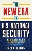 E-Book (epub) The New Era in U.S. National Security von Jack A. Jarmon