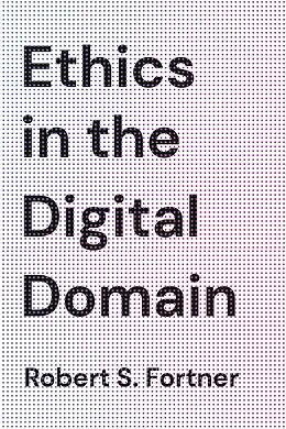 E-Book (epub) Ethics in the Digital Domain von Robert S. Fortner