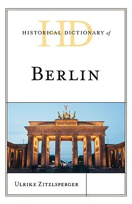 E-Book (epub) Historical Dictionary of Berlin von Ulrike Zitzlsperger