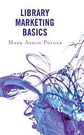 E-Book (epub) Library Marketing Basics von Mark Aaron Polger
