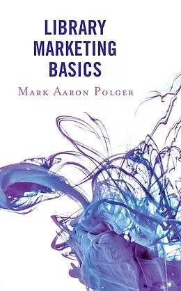 E-Book (epub) Library Marketing Basics von Mark Aaron Polger