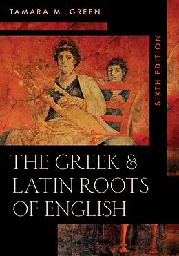 E-Book (epub) The Greek & Latin Roots of English von Tamara M. Green