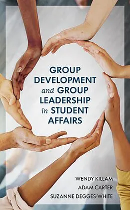 E-Book (epub) Group Development and Group Leadership in Student Affairs von Wendy Killam, Adam Carter, Suzanne Degges-White