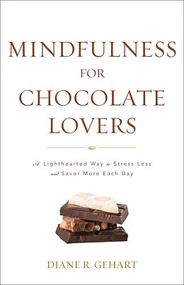 E-Book (epub) Mindfulness for Chocolate Lovers von Diane R. Gehart