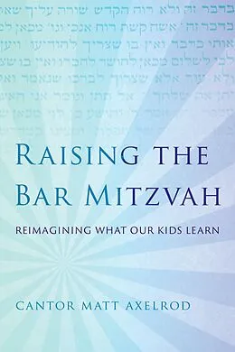 E-Book (epub) Raising the Bar Mitzvah von Cantor Matt Axelrod