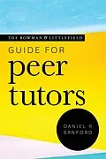 E-Book (epub) The Rowman & Littlefield Guide for Peer Tutors von Daniel R. Sanford