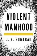 E-Book (epub) Violent Manhood von J. E. Sumerau