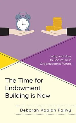 E-Book (epub) The Time for Endowment Building Is Now von Deborah Kaplan Polivy