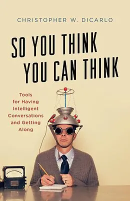 E-Book (epub) So You Think You Can Think von Christopher W. Dicarlo