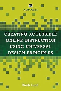 E-Book (epub) Creating Accessible Online Instruction Using Universal Design Principles von Brady Lund