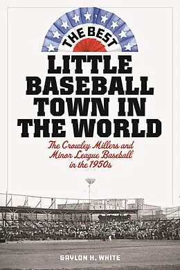 E-Book (epub) The Best Little Baseball Town in the World von Gaylon H. White