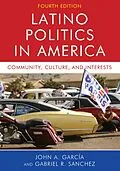 E-Book (epub) Latino Politics in America von John A. Garcia, Gabriel Ramon Sanchez