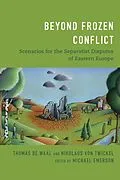 E-Book (epub) Beyond Frozen Conflict von Thomas De Waal, Nikolaus von Twickel