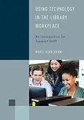 E-Book (epub) Using Technology in the Library Workplace von Marie Keen Shaw